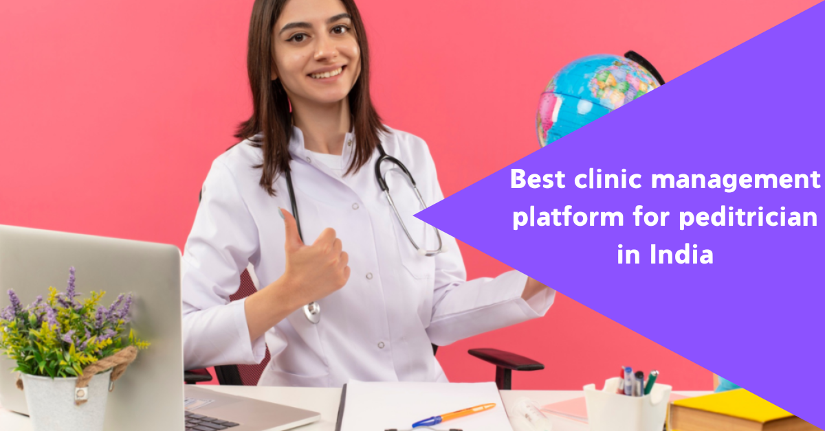 Best clinic management platform for peditrician in India